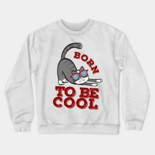 Born to be cool cat Crewneck Sweatshirt